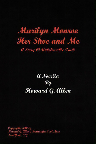 Marilyn Monroe Her Shoe And Me, De Howard G Allen. Editorial Xlibris, Tapa Blanda En Inglés