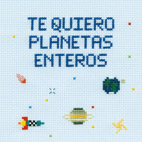 Te Quiero Planetas Enteros - Marta Garrido Y Julen Cayero