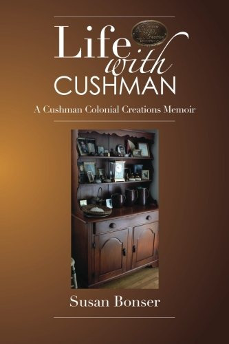 Life With Cushman A Cushman Colonial Creations Memoir