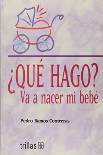 Libro ¿ Que Hago ? Va A Nacer Mi Bebé De Pedro Ramos Contrer