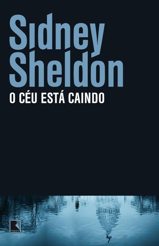O céu está caindo, de Sheldon, Sidney. Editora Record Ltda., capa mole em português, 2013