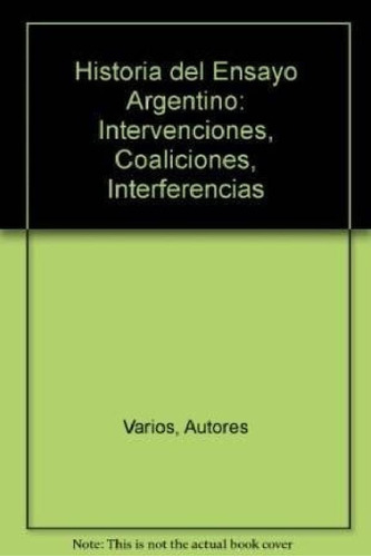 Libro - Historia Del Ensayo Argentino Intervenciones Coalic