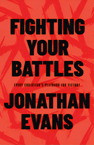 Fighting Your Battles: Every Christian's Playbook For Victory, De Evans, Jonathan. Editorial Harvest House Publ, Tapa Blanda En Inglés