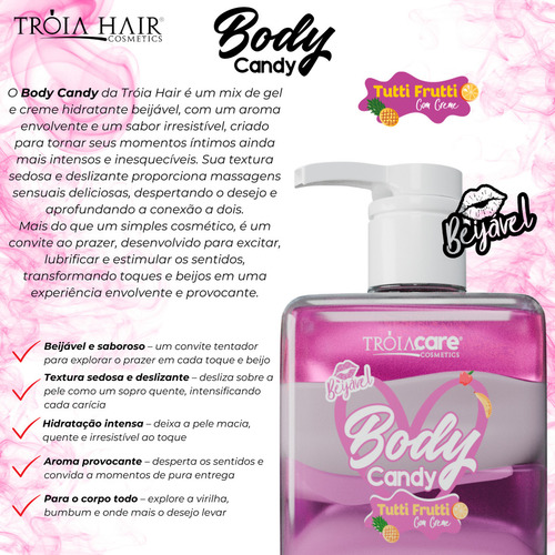 Body Candy Creme E Gel Beijável P/ Corpo E Virilha Fragrância Tutti Frutti Com Creme - Tróia Hair