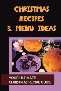 Libro Christmas Recipes & Menu Ideas : Your Ultimate Chri...