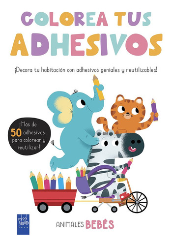 Colorea Tus Adhesivos. Animales Bebés (libro Original)