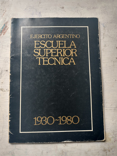 Escuela Superior Tecnica 1930-1980 Ejercito Argentino