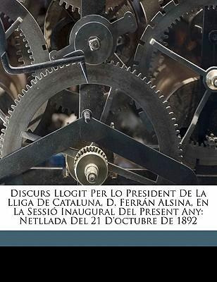 Libro Discurs Llogit Per Lo President De La Lliga De Cata...