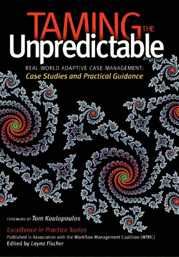 Taming The Unpredictable: Real World Adaptive Case Management: Case Studies And Practical Guidance, De Palmer, Nathaniel. Editorial Createspace, Tapa Blanda En Inglés