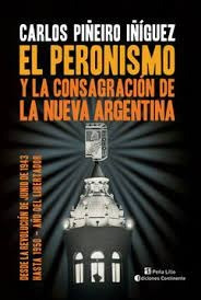 El Peronismo Y La Consagración De La Nueva Argentina - Piñei
