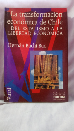 Hernan Buchi Buc La Transformación Economica De Chile
