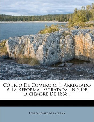 Libro Codigo De Comercio, 1 : Arreglado A La Reforma Decr...