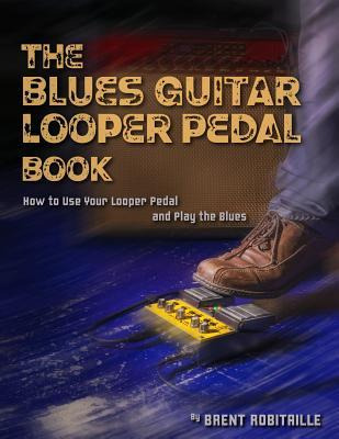 Libro The Blues Guitar Looper Pedal Book : How To Use You...