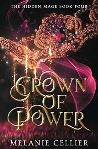 Crown Of Power (the Hidden Mage) Cellier Melanie