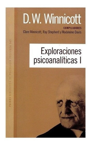 Exploraciones Psicoanáliticas 1, De D. W. Winnicott. Editorial Paidós En Español