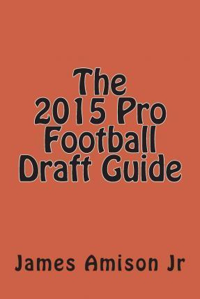 Libro The 2015 Pro Football Draft Guide - Mr James S Amis...