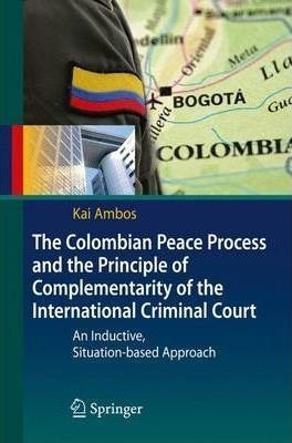 The Colombian Peace Process And The Principle Of Compleme...