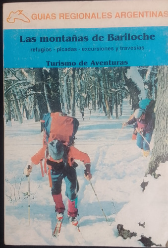 Las Montañas De Bariloche,refugios,picadas.raúl Izaguirre