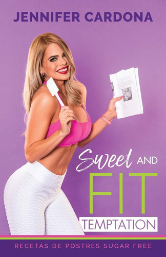 Libro: Sweet And Fit Temptation: Recetas De Postres Sugar Fr