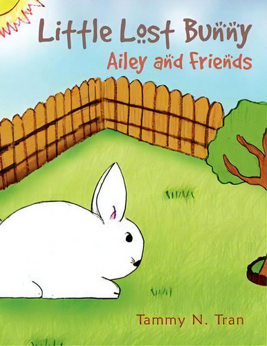 Little Lost Bunny, De Tammy N Tran. Editorial Xlibris, Tapa Blanda En Inglés