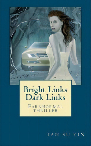 Bright Links, Dark Links, De Tan Su Yin. Editorial Createspace Independent Publishing Platform, Tapa Blanda En Inglés