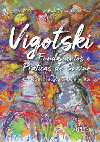 Vigotski Fundamentos E Práticas De Ensino: Crítica Às Ped
