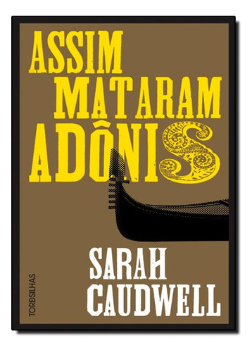 Assim Mataram Adonis, De Sarah Caudwell. Editora Tordesilhas Em Português