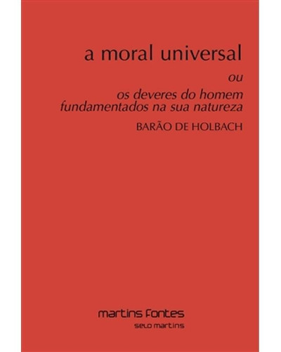 A Moral Universal, De Holbach, Barão De. Editora Martins Editora, Capa Mole Em Português