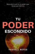 Comprar Libro : Tu Poder Escondido Descubre Cual Es El Poder Que...