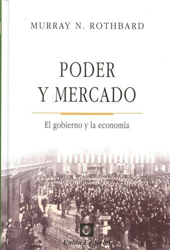 Poder Y Mercado - Murray N. Rothbard, de Rothbard, Murray N.. Editorial Union, tapa blanda en español, 2006