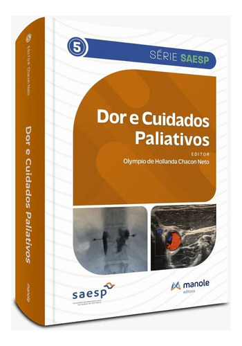 Livro: Dor E Cuidados Paliativos - Saesp Sociedade De Anestesiologia De São Paulo - Olympio De Hollanda Chacon Neto