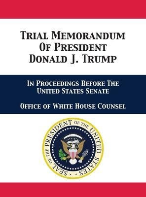 Trial Memorandum Of President Donald J. Trump : In Procee...