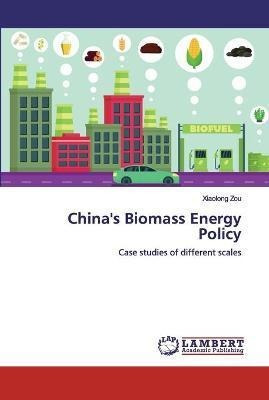 China's Biomass Energy Policy - Xiaolong Zou