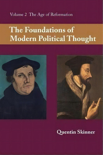 The Foundations Of Modern Political Thought: The Age Of Reformation Volume 2, De Quentin Skinner. Editorial Cambridge University Press, Tapa Blanda En Inglés