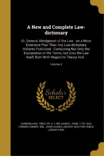 A New And Complete Law-dictionary: Or, General Abridgment Of The Law: On A More Extensive Plan Th..., De Cunningham, Timothy D. 1789. Editorial Wentworth Pr, Tapa Blanda En Inglés