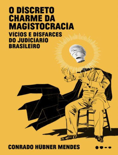 O Discreto Charme Da Magistocracia: O Discreto Charme Da Magistocracia, De Mendes, Conrado Hubner. Editora Todavia, Capa Mole, Edição 1 Em Português, 2023