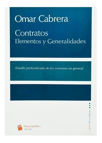 Contratos; Elementos Y Generalidades - Omar Cabrera