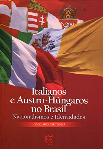 Libro Italianos E Austro Húngaros No Brasil Nacionalismos E