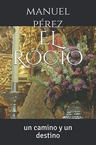 Libro: El Rocío: Un Camino Y Un Destino (spanish Edition)