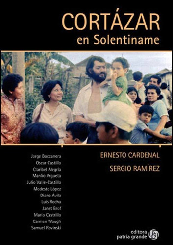 Cortazar En Solentiname - Ernesto Cardenal / Sergio Ramirez