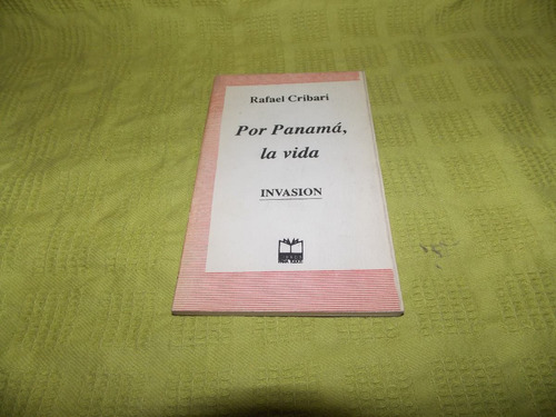 Por Panamá, La Vida / Invasión - Rafael Cribari 