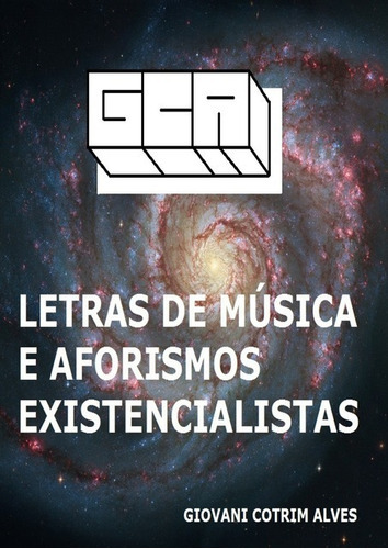 Letras De Música E Aforismos Existencialistas: ..., De Giovani Cotrim Alves. Série Não Aplicável, Vol. 1. Editora Clube De Autores, Capa Mole, Edição 1 Em Português, 2017