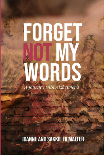 Forget Not My Words: A Journey With Alzheimer's, De Filmalter, Sakkie. Editorial Arrow Records, Tapa Blanda En Inglés