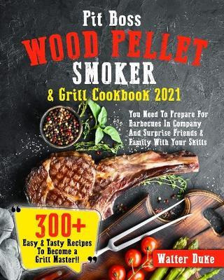 Libro Pit Boss Wood Pellet Smoker & Grill Cookbook 2021 :...