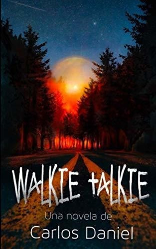 Walkie Talkie Novela - Daniel, Carlos, De Daniel, Carlos. Editorial Independently Published En Español