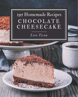 Libro 195 Homemade Chocolate Cheesecake Recipes : A Choco...