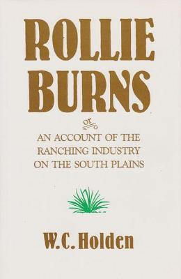 Libro Rollie Burns : Or, An Account Of The Ranching Indus...