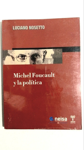 Michel Focault Y La Política Luciano Nosetto D
