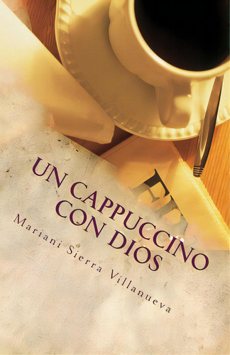 Un Cappuccino Con Dios, De Sierra, Mariani. Editorial Createspace, Tapa Blanda En Español
