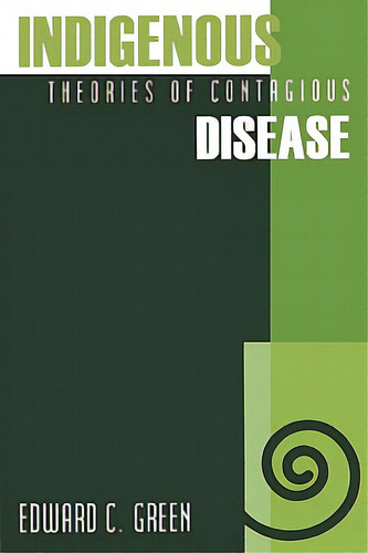 Indigenous Theories Of Contagious Disease, De Green, Edward C.., Vol. 1. Editorial Altamira Pr, Tapa Blanda En Inglés